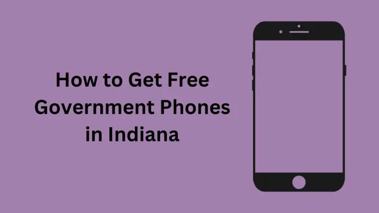 How to Get Free Government Phones in Indiana 