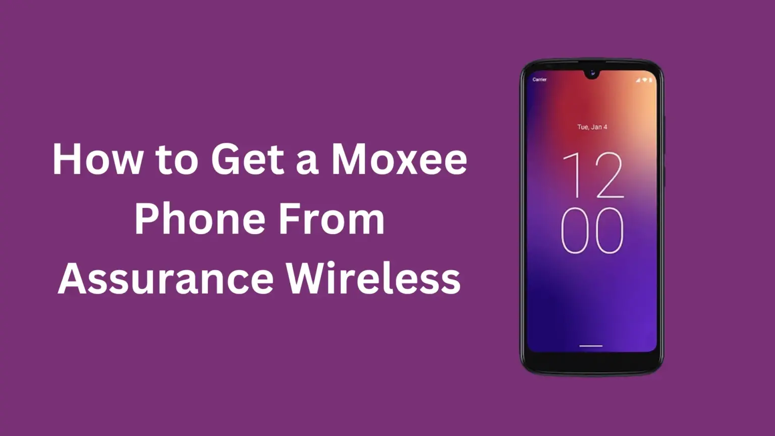 How to Get a Moxee Phone From Assurance Wireless