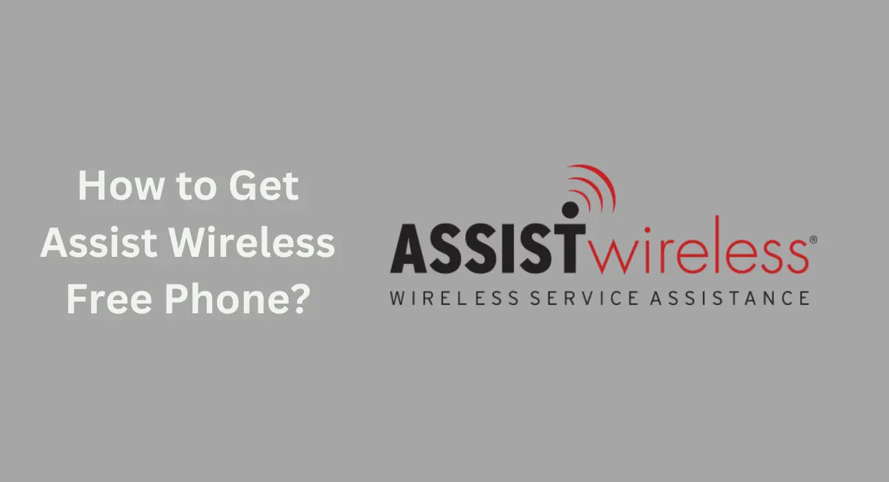 How to Get Assist Wireless Free Phone?