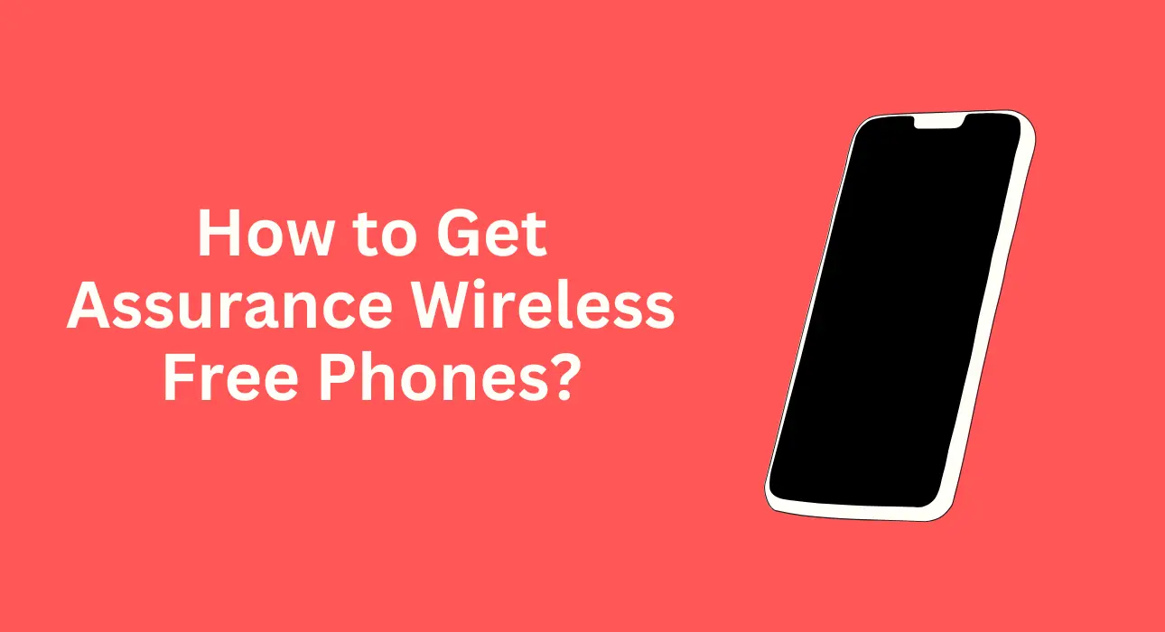 How to Get Assurance Wireless Free Phones?