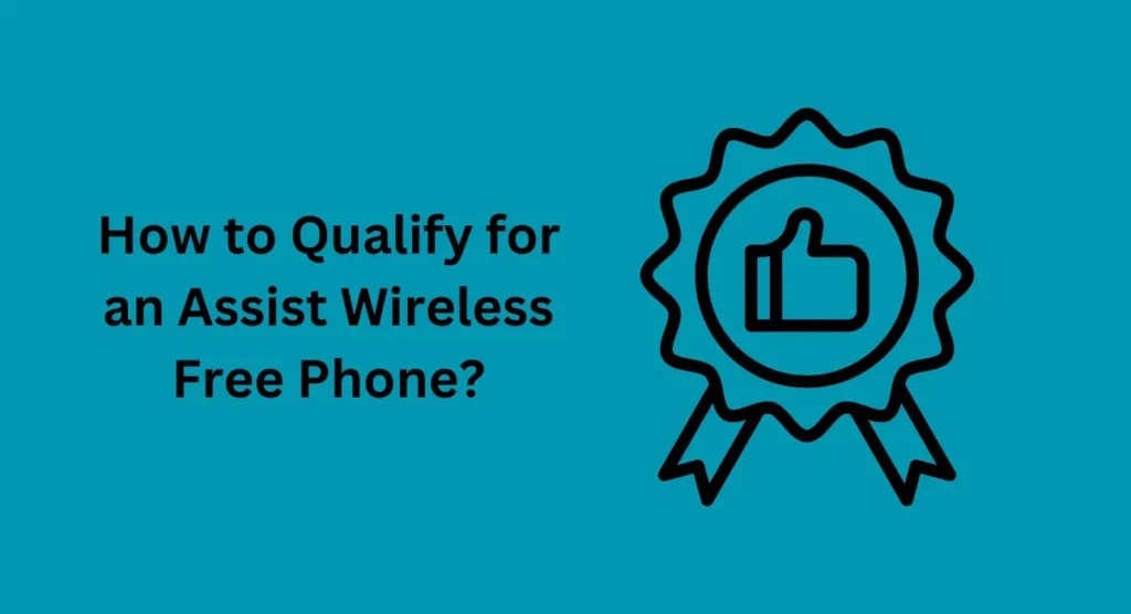 How to Qualify for an Assist Wireless Free Phone?