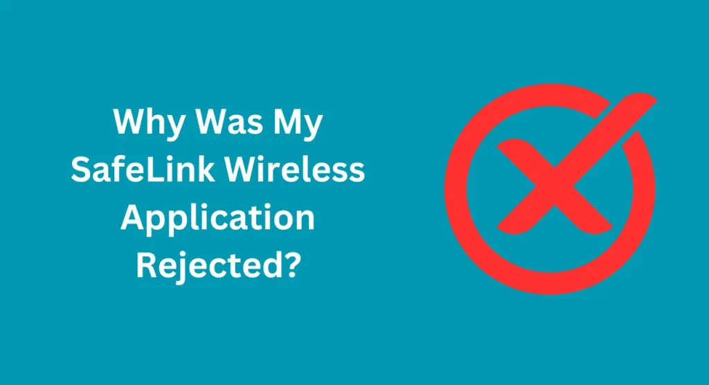 Why Was My SafeLink Wireless Application Rejected?