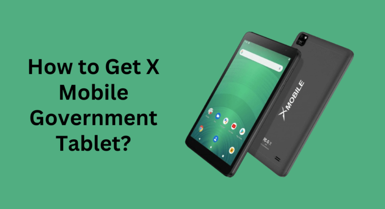 How to Get X Mobile Government Tablet?