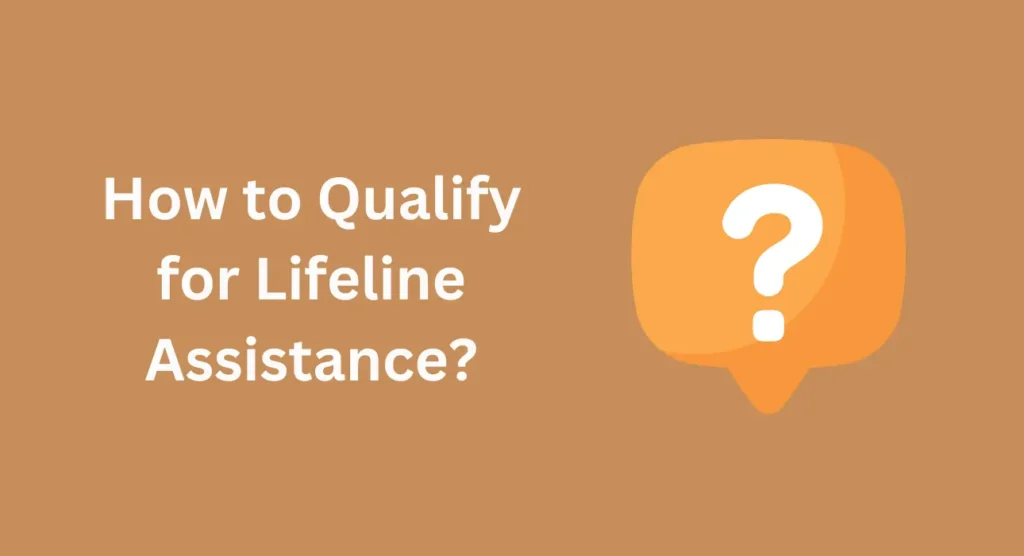 How to Qualify for Lifeline Assistance?