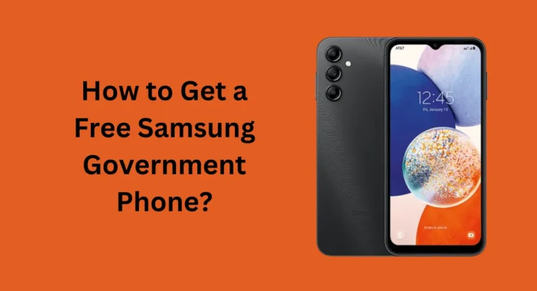 How to Get a Free Samsung Government Phone?