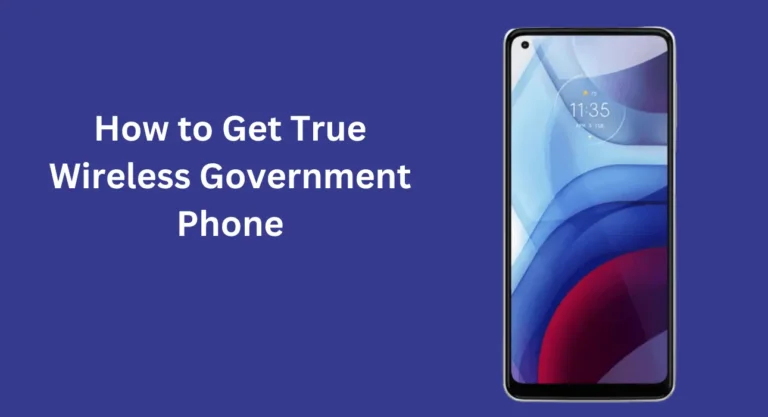 How to Get True Wireless Government Phone