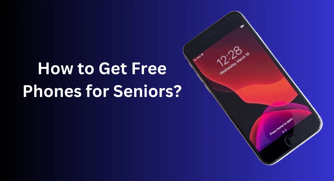 How to Get Free Phones for Seniors?