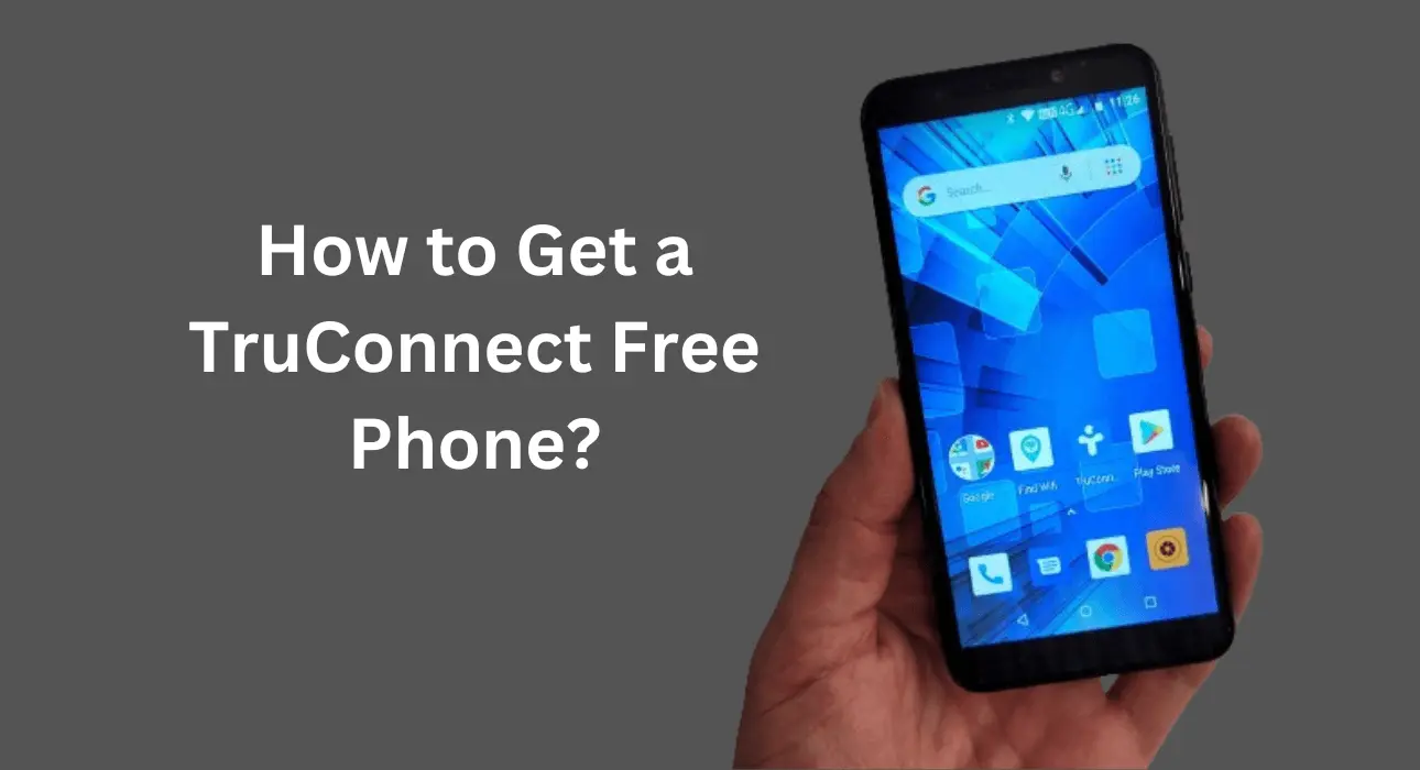 How to Get a TruConnect Free Phone?