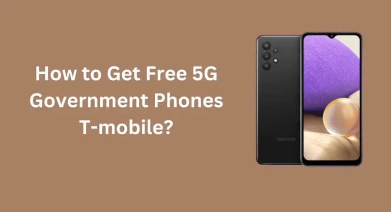 How to Get Free 5G Government Phones T-mobile?