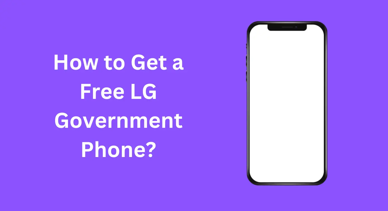 How to Get a Free LG Government Phone?