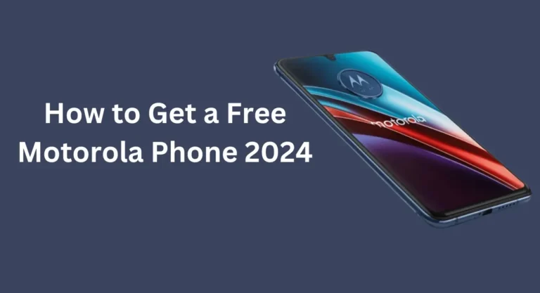 How to Get a Free Motorola Phone 2024