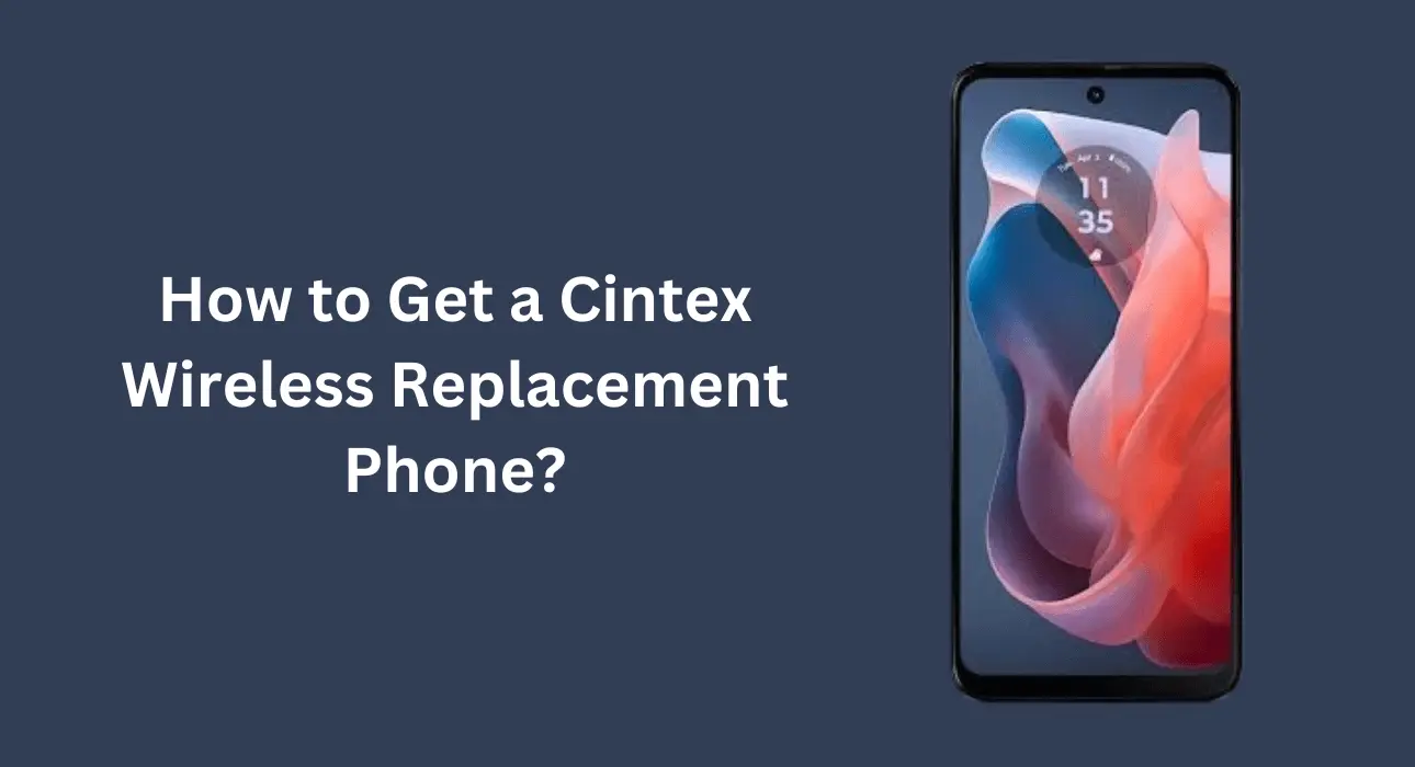 How to Get a Cintex Wireless Replacement Phone?