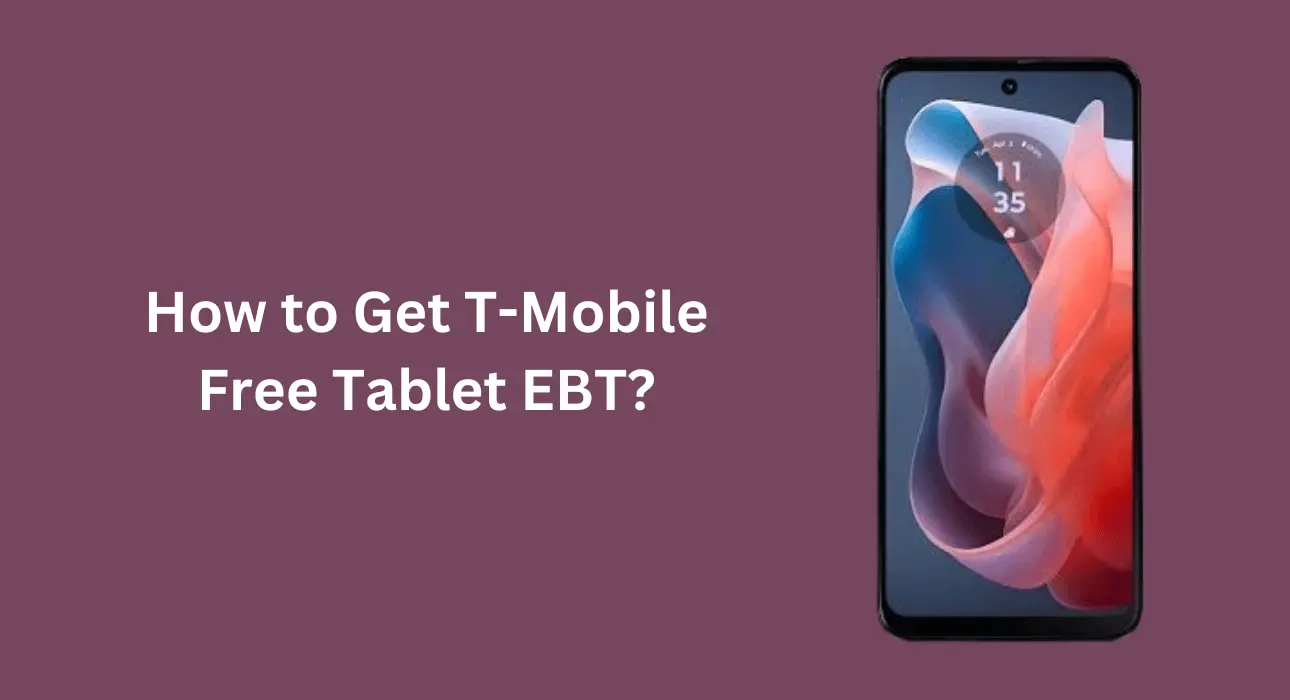 How to Get T-Mobile Free Tablet EBT?