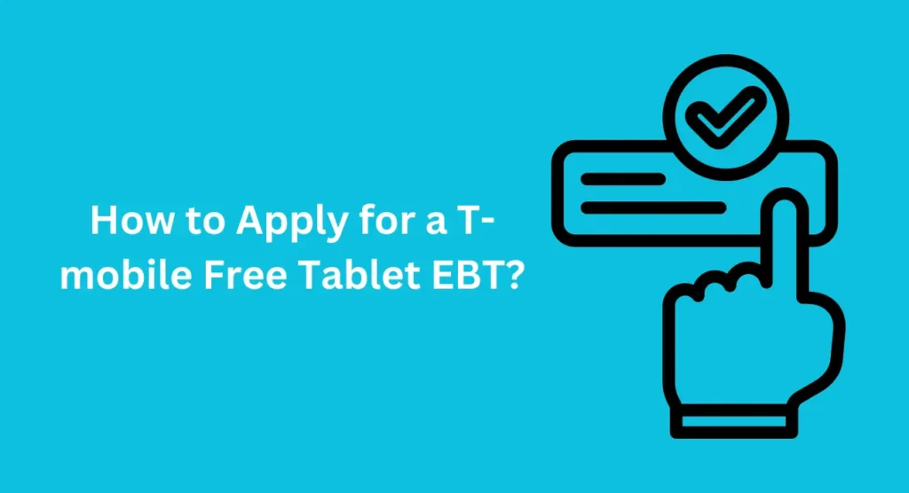 How to Apply for a T-mobile Free Tablet EBT?