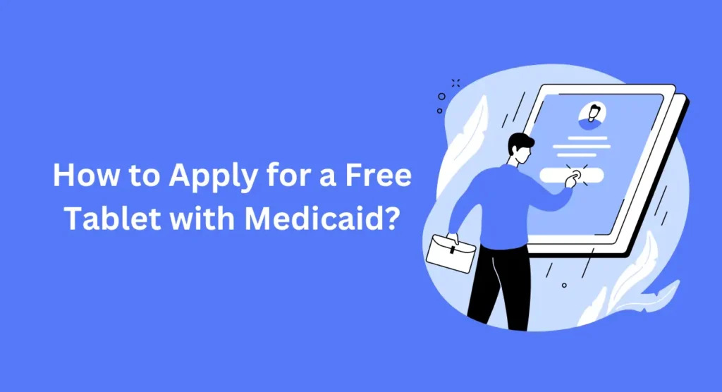 How to Apply for a Free Tablet with Medicaid?