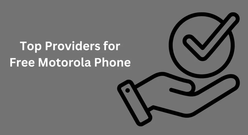 Top Providers to Get a Free Motorola Phone 2024 