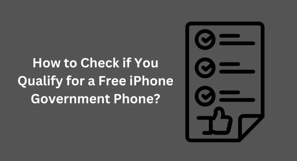 How to Check if You Qualify for a Free iPhone Government Phone?