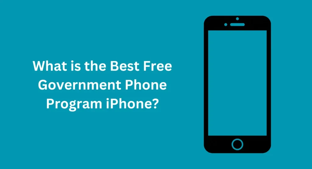 What is the Best Free Government Phone Program iPhone?