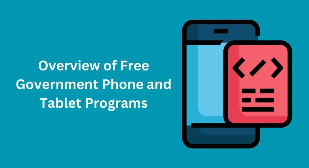 Overview of Free Government Phone and Tablet Programs