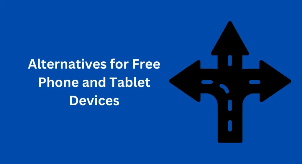 Alternatives for Free Phone and Tablet Devices