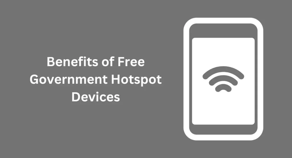 Benefits of Free Government Hotspot Devices