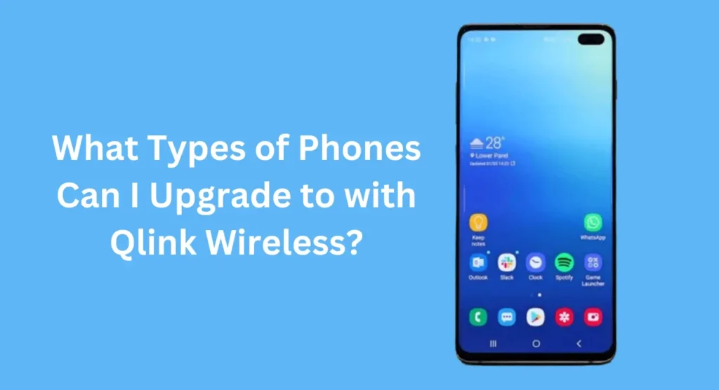 What Types of Phones Can I Upgrade to with Qlink Wireless?